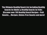 [Read Book] The Ultimate Healthy Snack List including Healthy Snacks for Adults & Healthy Snacks