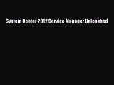 Download System Center 2012 Service Manager Unleashed PDF Online