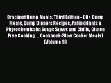 [Read Book] Crockpot Dump Meals: Third Edition - 80  Dump Meals Dump Dinners Recipes Antioxidants