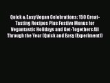 [Read Book] Quick & Easy Vegan Celebrations: 150 Great-Tasting Recipes Plus Festive Menus for