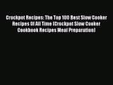 [Read Book] Crockpot Recipes: The Top 100 Best Slow Cooker Recipes Of All Time (Crockpot Slow