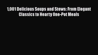 [Read Book] 1001 Delicious Soups and Stews: From Elegant Classics to Hearty One-Pot Meals Free
