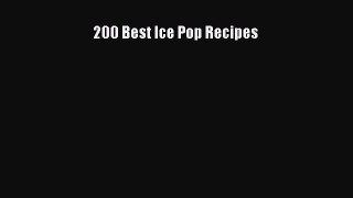 [Read Book] 200 Best Ice Pop Recipes  EBook
