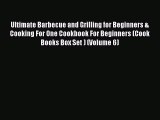 [Read Book] Ultimate Barbecue and Grilling for Beginners & Cooking For One Cookbook For Beginners