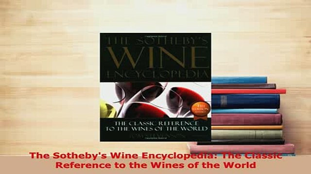 Download The Sothebys Wine Encyclopedia The Classic Reference to the Wines of the World PDF Book Free