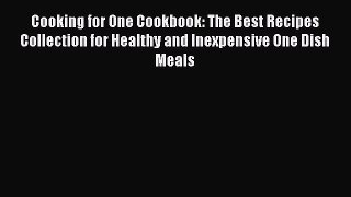 [Read Book] Cooking for One Cookbook: The Best Recipes Collection for Healthy and Inexpensive