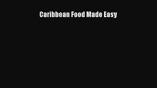 [Read Book] Caribbean Food Made Easy  EBook
