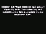 [Read Book] CROCKPOT DUMP MEALS COOKBOOK: Quick and easy High Quality Meals! (slow cooker dump