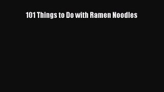[Read Book] 101 Things to Do with Ramen Noodles  EBook