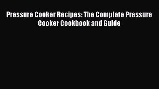 [Read Book] Pressure Cooker Recipes: The Complete Pressure Cooker Cookbook and Guide  EBook