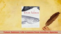 Read  Totem Salmon Life Lessons from Another Species PDF Free
