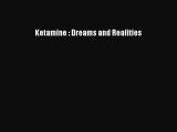 Read Ketamine : Dreams and Realities PDF Free