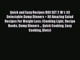 [Read Book] Quick and Easy Recipes BOX SET 2 IN 1: 33 Delectable Dump Dinners   30 Amazing