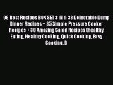 [Read Book] 98 Best Recipes BOX SET 3 IN 1: 33 Delectable Dump Dinner Recipes   35 Simple Pressure