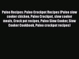 [Read Book] Paleo Recipes: Paleo Crockpot Recipes (Paleo slow cooker chicken Paleo Crockpot