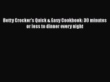 [Read Book] Betty Crocker's Quick & Easy Cookbook: 30 minutes or less to dinner every night