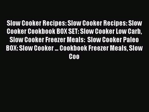 [Read Book] Slow Cooker Recipes: Slow Cooker Recipes: Slow Cooker Cookbook BOX SET: Slow Cooker