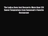 [Read Book] The Lady & Sons Just Desserts: More than 120 Sweet Temptations from Savannah's