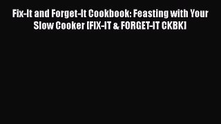 [Read Book] Fix-It and Forget-It Cookbook: Feasting with Your Slow Cooker [FIX-IT & FORGET-IT