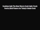 [Read Book] Cooking Light The New Way to Cook Light: Fresh Food & Bold Flavors for Today's