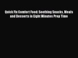 [Read Book] Quick Fix Comfort Food: Soothing Snacks Meals and Desserts in Eight Minutes Prep
