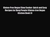 [Read Book] Gluten-Free Vegan Slow Cooker: Quick and Easy Recipes for Busy People (Gluten-free