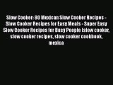 [Read Book] Slow Cooker: 80 Mexican Slow Cooker Recipes - Slow Cooker Recipes for Easy Meals