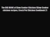 [Read Book] The BIG BOOK of Slow Cooker Chicken (Slow Cooker chicken recipes Crock Pot Chicken