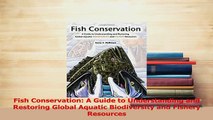 Read  Fish Conservation A Guide to Understanding and Restoring Global Aquatic Biodiversity and Ebook Free