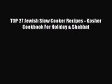 [Read Book] TOP 27 Jewish Slow Cooker Recipes - Kosher Cookbook For Holiday & Shabbat Free
