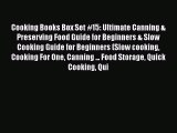 [Read Book] Cooking Books Box Set #15: Ultimate Canning & Preserving Food Guide for Beginners