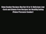 [Read Book] Slow Cooker Recipes Box Set (3 in 1): Delicious Low-Carb and Gluten-Free Recipes