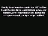 [Read Book] Healthy Slow Cooker Cookbook - Over 100 Top Slow Cooker Recipes: (slow cooker recipes
