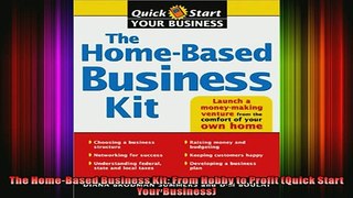 READ book  The HomeBased Business Kit From Hobby to Profit Quick Start Your Business  FREE BOOOK ONLINE