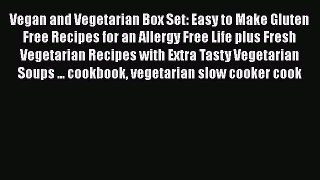 [Read Book] Vegan and Vegetarian Box Set: Easy to Make Gluten Free Recipes for an Allergy Free