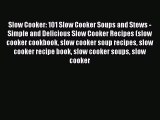 [Read Book] Slow Cooker: 101 Slow Cooker Soups and Stews - Simple and Delicious Slow Cooker