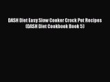 [Read Book] DASH Diet Easy Slow Cooker Crock Pot Recipes (DASH Diet Cookbook Book 5)  Read