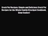 [Read Book] Crock Pot Recipes: Simple and Delicious Crock Pot Recipes for the Whole Family