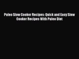 [Read Book] Paleo Slow Cooker Recipes: Quick and Easy Slow Cooker Recipes With Paleo Diet