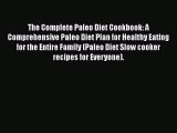 [Read Book] The Complete Paleo Diet Cookbook: A Comprehensive Paleo Diet Plan for Healthy Eating