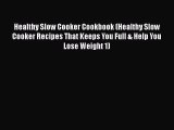 [Read Book] Healthy Slow Cooker Cookbook (Healthy Slow Cooker Recipes That Keeps You Full &