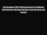 [Read Book] The Beekman 1802 Heirloom Dessert Cookbook: 100 Delicious Heritage Recipes from