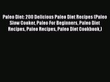 [Read Book] Paleo Diet: 200 Delicious Paleo Diet Recipes (Paleo Slow Cooker Paleo For Beginners