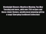 [Read Book] Weeknight Dinners: Meatless Monday Tex-Mex Tuesday and more...with over 250 recipes