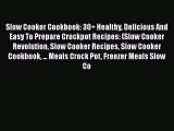 [Read Book] Slow Cooker Cookbook: 30  Healthy Delicious And Easy To Prepare Crockpot Recipes: