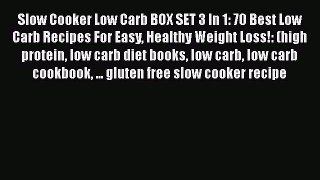 [Read Book] Slow Cooker Low Carb BOX SET 3 In 1: 70 Best Low Carb Recipes For Easy Healthy
