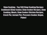 [Read Book] Slow Cooking - Top 500 Slow Cooking Recipes Cookbook (Slow Cooker Slow Cooker Recipes
