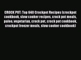 [Read Book] CROCK POT: Top 640 Crockpot Recipes (crockpot cookbook slow cooker recipes crock