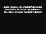 [Read Book] Almost Homemade: Shortcuts to Your Favorite Home-Cooked Meals Plus Tips for Effortless