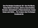 [Read Book] One Pot Budget Cookbook: 90  One Pot Meals Dump Dinners Recipes Quick & Easy Cooking